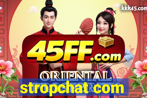 stropchat com